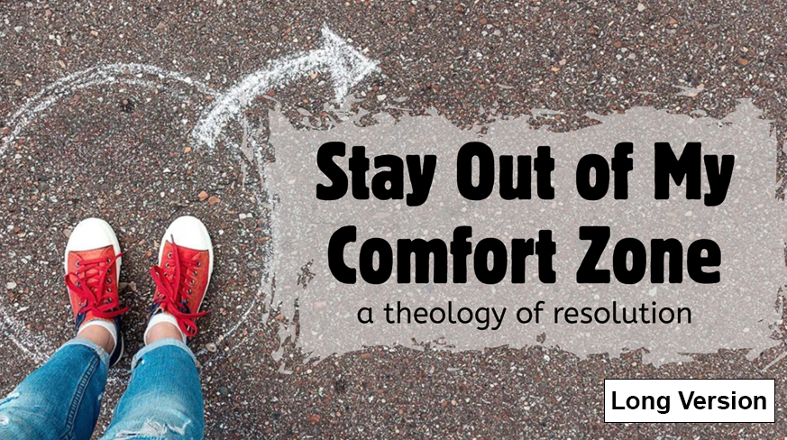 New Year: Stay Out Of My Comfort Zone a Theology of Resolution