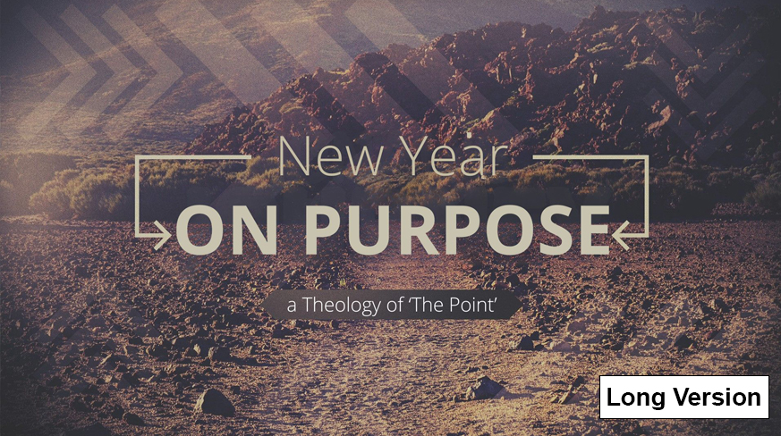 New Year: On Purpose a Theology of ‘the point’